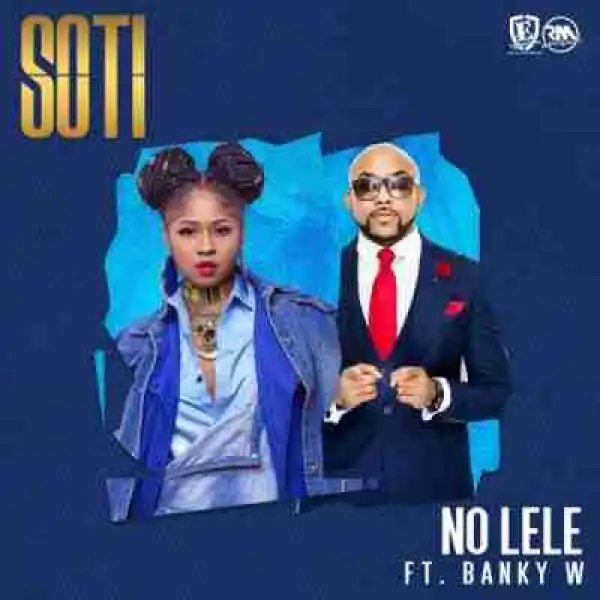 Soti - No Lele Ft. Banky W